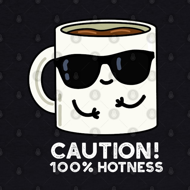 Caution 100% Hotness Cute Coffee Pun by punnybone